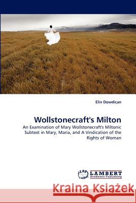 Wollstonecraft's Milton Elin Dowdican 9783838367248 LAP Lambert Academic Publishing - książka