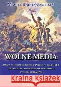 Wolne media Sołdan Maciej Kajetan 9788376730325 3S Media - książka