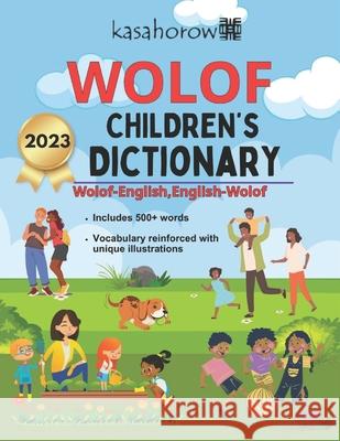 Wolof Children's Dictionary: Illustrated Wolof-English, English-Wolof Kasahorow 9781500362744 Createspace Independent Publishing Platform - książka