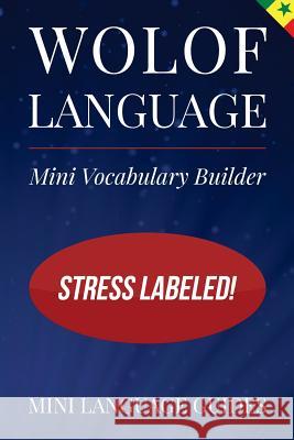 Wolof Language Mini Vocabulary Builder: Stress Labeled! Mini Languag 9781544718354 Createspace Independent Publishing Platform - książka