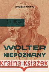 Wolter niepoznany. Ukryte strony oświeceniowego humanizmu (1750-1800) MARTIN XAVIER 9788396688910 ANDEGAVENUM - książka