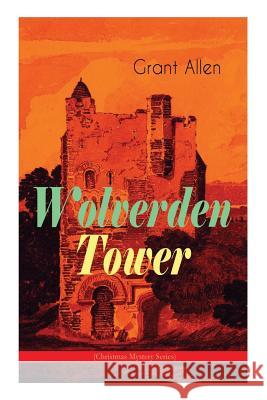 Wolverden Tower (Christmas Mystery Series): Supernatural & Occult Thriller (Gothic Classic) Grant Allen 9788026892366 e-artnow - książka