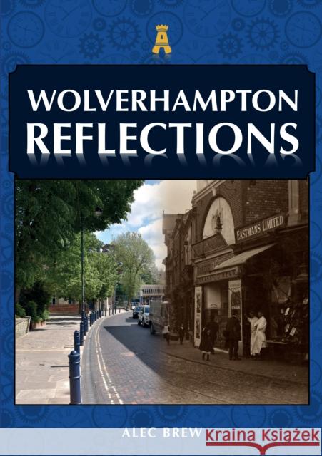 Wolverhampton Reflections Alec Brew 9781398105164 Amberley Publishing - książka