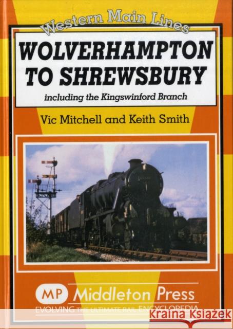 Wolverhampton to Shrewsbury: Including the Kingswinford Branch Keith Smith 9781906008444 MIDDLETON PRESS - książka