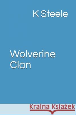 Wolverine Clan K. Steele 9781717886286 Independently Published - książka