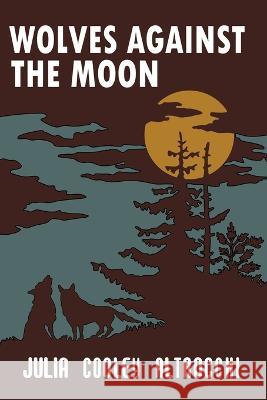 Wolves Against the Moon Julia Cooley Altrocchi   9781961301122 Chosho Publishing - książka