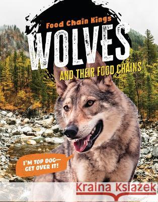 Wolves: And Their Food Chains Katherine Eason 9781915153739 Cheriton Children's Books - książka