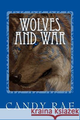 Wolves and War Candy Rae 9781522844051 Createspace Independent Publishing Platform - książka