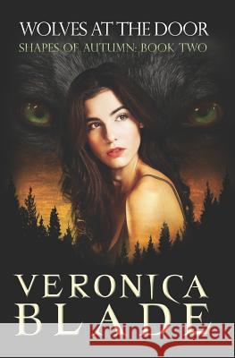 Wolves at the Door (Shapes of Autumn, Book 2) Veronica Blade 9780985343491 Crush Publishing - książka