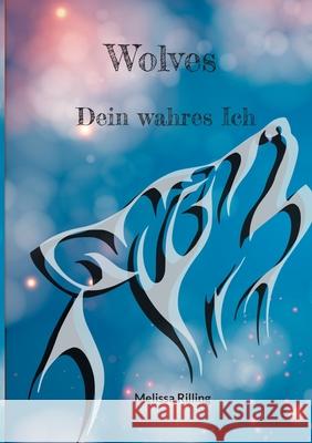 Wolves: Dein wahres Ich Melissa Rilling 9783769339161 Bod - Books on Demand - książka