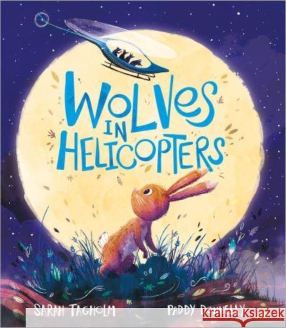 Wolves in Helicopters Sarah Tagholm 9781839131479 Andersen Press Ltd - książka