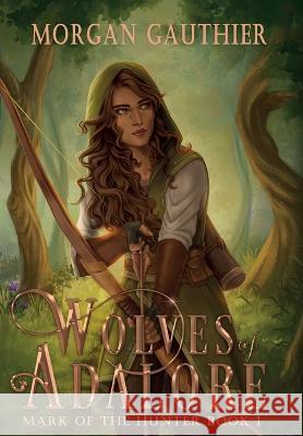 Wolves of Adalore Morgan Gauthier 9781958673430 Midnight Tide Publishing - książka