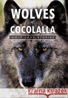 Wolves of Cocolalla: Wolf Love Stories Taylor, Bill And Nancy 9781456738822 Authorhouse - książka