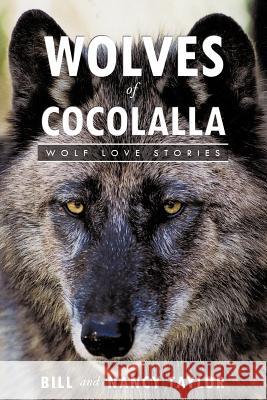 Wolves of Cocolalla: Wolf Love Stories Taylor, Bill And Nancy 9781456738839 Authorhouse - książka