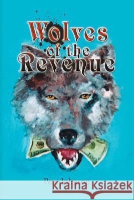 Wolves of the Revenue Pete Johnson 9781436369619 Not Avail - książka