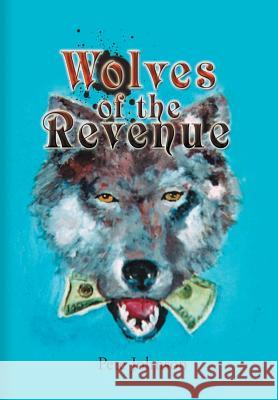 Wolves of the Revenue Pete Johnson 9781436369626 Not Avail - książka