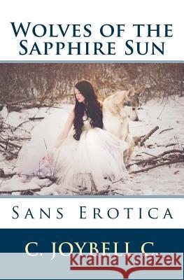 Wolves of the Sapphire Sun: Sans Erotica C. Joybell C 9781495493485 Createspace - książka