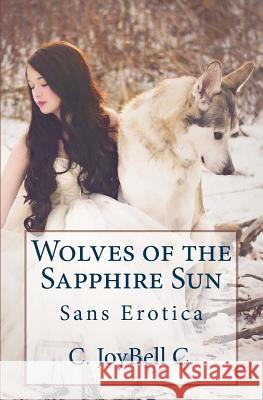 Wolves of the Sapphire Sun: Sans Erotica C. Joybell C 9781495901928 Createspace - książka