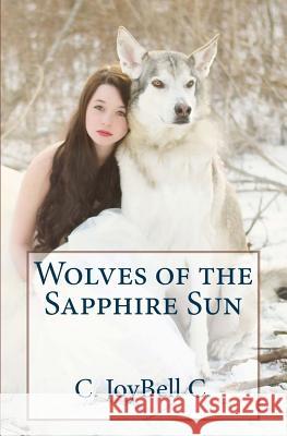 Wolves of the Sapphire Sun: This one's for the wild ones. C, C. Joybell 9781495900808 Createspace - książka