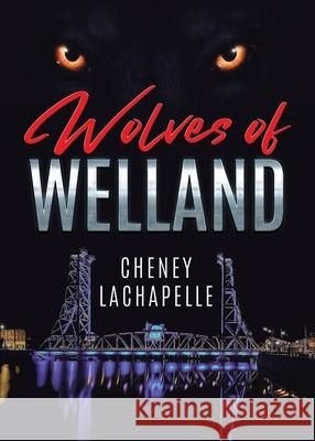 Wolves of Welland Cheney LaChapelle 9780228837763 Tellwell Talent - książka