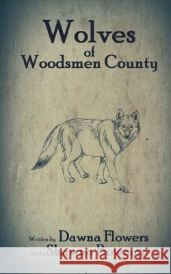 Wolves of Woodsmen County: Super Short Horror Story for Children Dawna Flowers Shawna Bowman 9781717404640 Createspace Independent Publishing Platform - książka