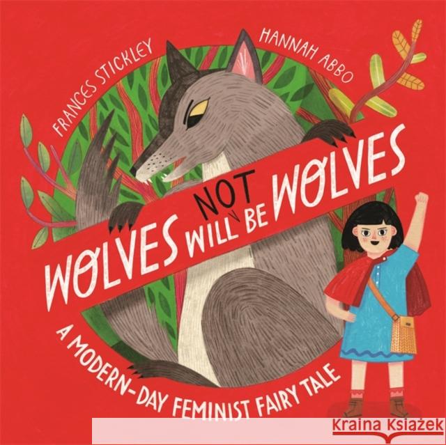 Wolves will (not) be Wolves: A Modern-Day Feminist Fairy Tale Frances Stickley 9781800784864 Bonnier Books Ltd - książka