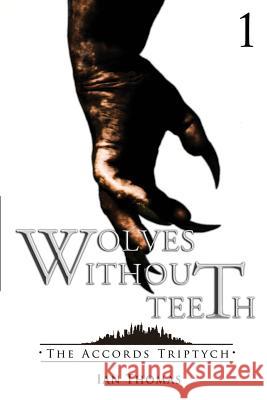 Wolves Without Teeth Ian Thomas 9781542397254 Createspace Independent Publishing Platform - książka