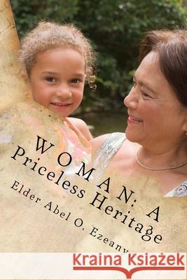 Woman: A Priceless Heritage Elder Abel O Ezeanya 9781492256106 Createspace Independent Publishing Platform - książka