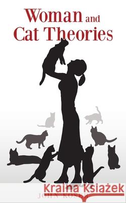 Woman and Cat Theories John Koser 9781662842924 Xulon Press - książka