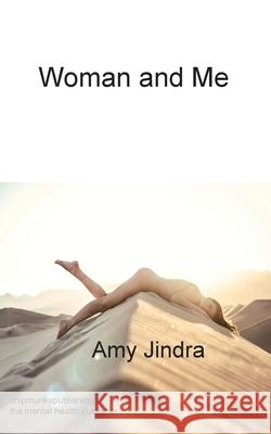 Woman and Me Amy Jindra 9781783824960 Chipmunka Publishing - książka