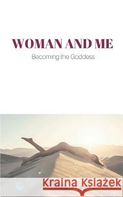 Woman and Me: Becoming The Goddess Jindra, Amy 9781728617640 Independently Published - książka