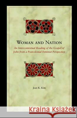 Woman and Nation an Intercontextual Reading of the Gospel of John Jean Kyoung Kim 9780391042124 Brill Academic Publishers - książka