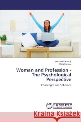 Woman and Profession - The Psychological Perspective Jyotsana Kamboj, Ujita Balyan 9783847345428 LAP Lambert Academic Publishing - książka