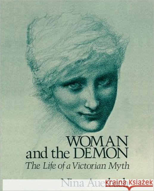 Woman and the Demon: The Life of a Victorian Myth Auerbach, Nina 9780674954076 Harvard University Press - książka