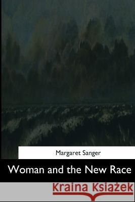 Woman and the New Race Margaret Sanger 9781544736815 Createspace Independent Publishing Platform - książka