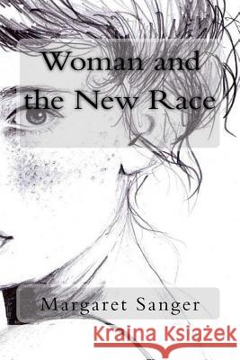 Woman and the New Race Margaret Sanger 9781977879769 Createspace Independent Publishing Platform - książka