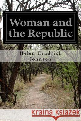 Woman and the Republic Helen Kendrick Johnson 9781499740417 Createspace - książka