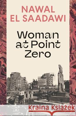 Woman at Point Zero Nawal El Saadawi 9780755651481 Bloomsbury Publishing PLC - książka