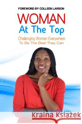 Woman At The Top: A Challenge To Women Everywhere To Aspire To Greatness Larson, Colleen 9781516809387 Createspace - książka