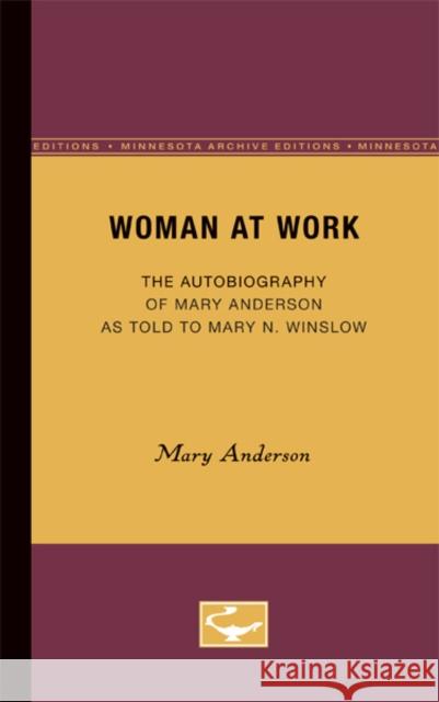 Woman at Work: The Autobiography of Mary Anderson as Told to Mary N. Winslow Anderson, Mary 9780816671113 University of Minnesota Press - książka