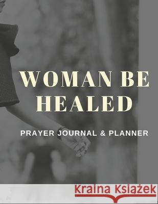 Woman Be Healed Planner/Journal Bridgette Ingram 9781716148620 Lulu.com - książka