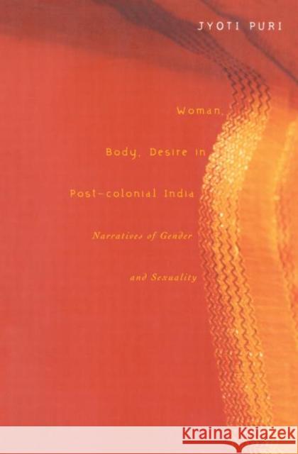 Woman, Body, Desire in Post-Colonial India: Narratives of Gender and Sexuality Puri, Jyoti 9780415921282 Routledge - książka