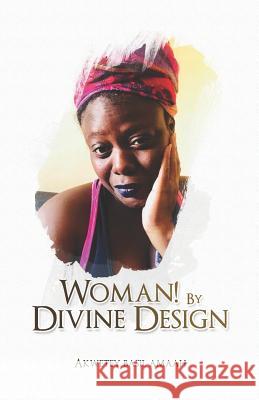 Woman! By Divine Design Amaah, Akwetey Basil 9781796769265 Independently Published - książka