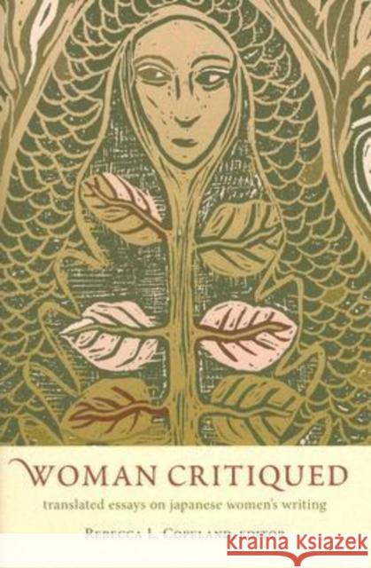 Woman Critiqued: Translated Essays on Japanese Women's Writing Rebecca L. Copeland 9780824830380 University of Hawaii Press - książka