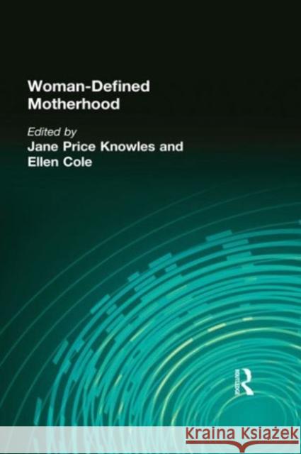 Woman-Defined Motherhood Jane P. Knowles Ellen Eole Ellen Cole 9780918393876 Harrington Park Press - książka