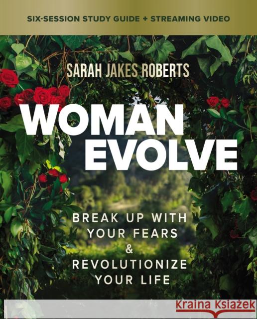 Woman Evolve Bible Study Guide plus Streaming Video: Break Up with Your Fears and   Revolutionize Your Life Sarah Jakes Roberts 9780310154822 HarperChristian Resources - książka