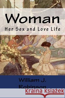 Woman: Her Sex and Love Life William J. Robinson 9781974001835 Createspace Independent Publishing Platform - książka