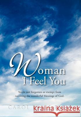 Woman I Feel You Carol Paris-Ellis 9781469145204 Xlibris Corporation - książka