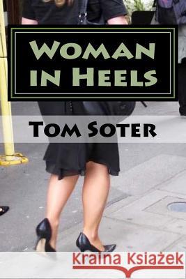 Woman in Heels Tom Soter 9781542661201 Createspace Independent Publishing Platform - książka