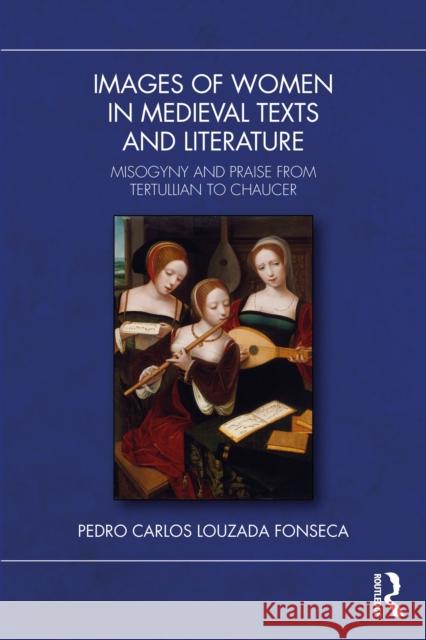Woman in Medieval Texts and Literature: Misogyny and Praise from Tertullian to Chaucer Pedro Carlos Louzada Fonseca 9781032841564 Routledge - książka